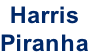 Harris  Piranha