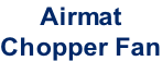 Airmat Chopper Fan