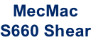 MecMac S660 Shear