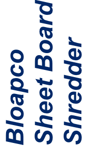 Bloapco Sheet Board Shredder