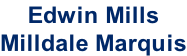 Edwin Mills Milldale Marquis